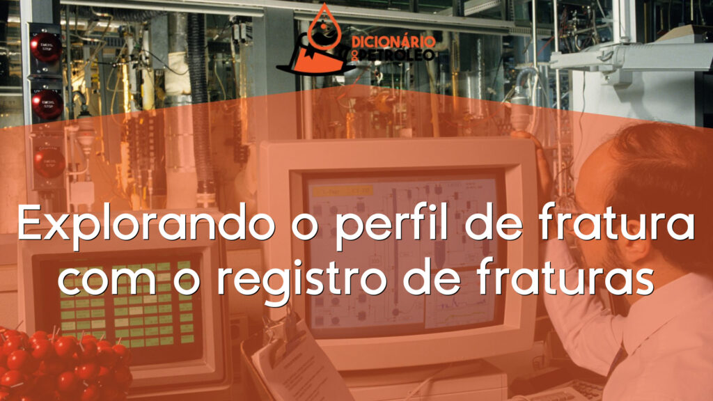 Explorando o perfil de fratura com o registro de fraturas