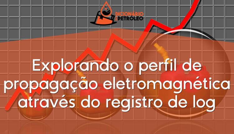 Explorando o perfil de propagação eletromagnética através do registro de log