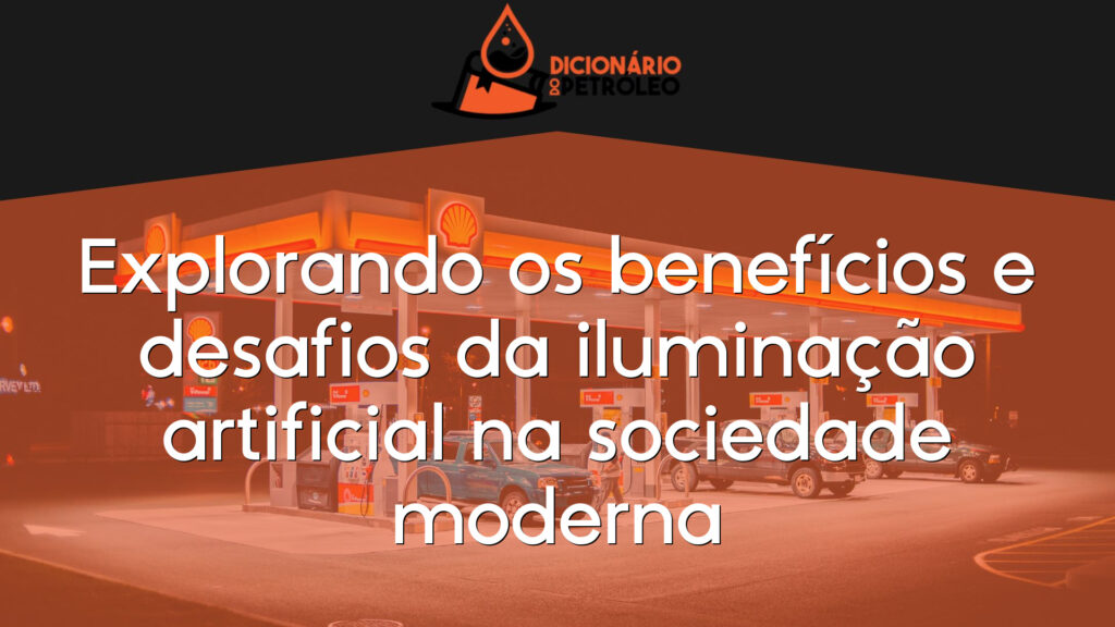 Explorando os benefícios e desafios da iluminação artificial na sociedade moderna