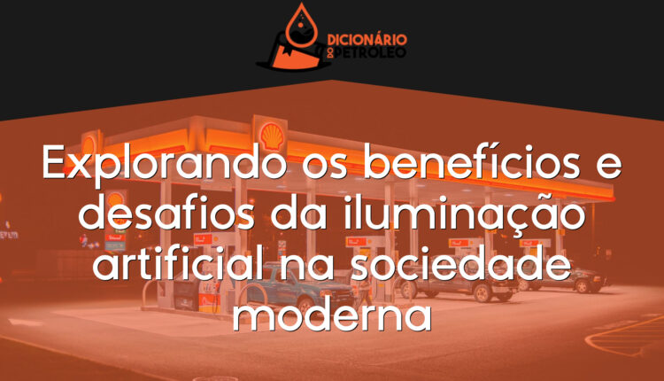 Explorando os benefícios e desafios da iluminação artificial na sociedade moderna