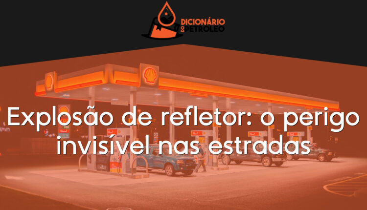 Explosão de refletor: o perigo invisível nas estradas
