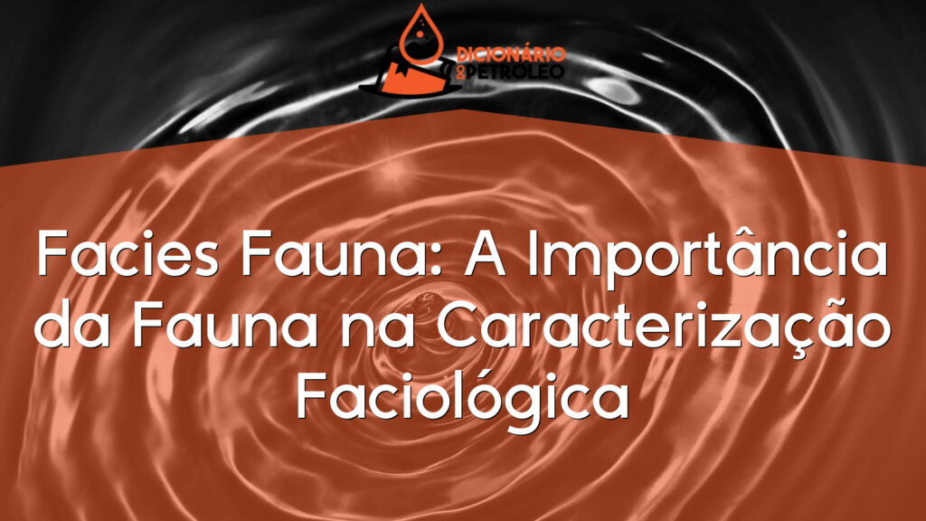 Facies Fauna: A Importância da Fauna na Caracterização Faciológica