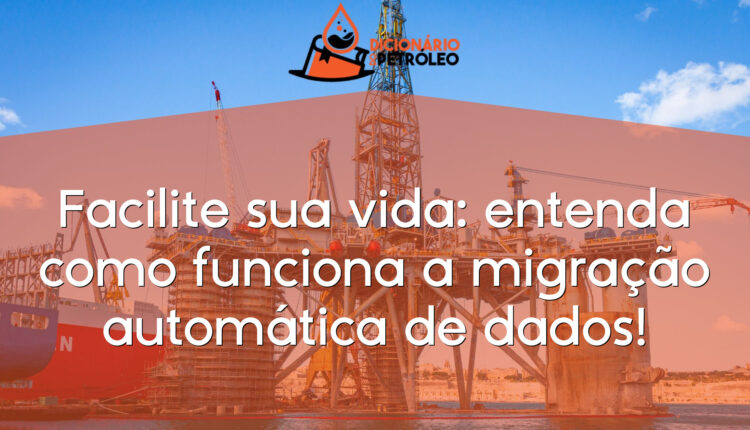 Facilite sua vida: entenda como funciona a migração automática de dados!