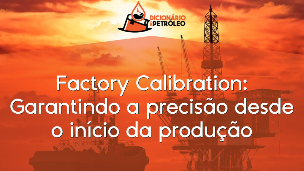 Factory Calibration: Garantindo a precisão desde o início da produção