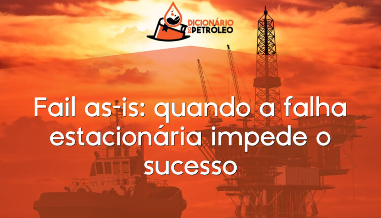 Fail as-is: quando a falha estacionária impede o sucesso
