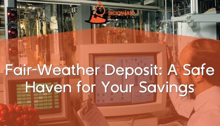 Fair-Weather Deposit: A Safe Haven for Your Savings