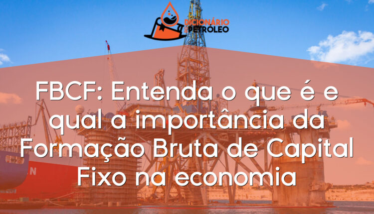 FBCF: Entenda o que é e qual a importância da Formação Bruta de Capital ...