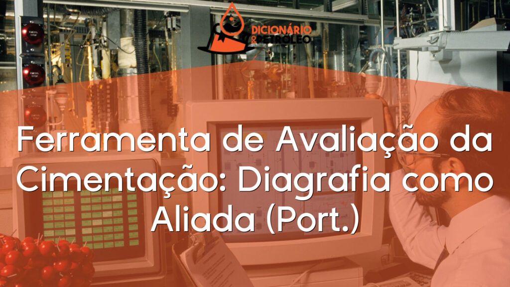 Ferramenta de Avaliação da Cimentação: Diagrafia como Aliada (Port.)