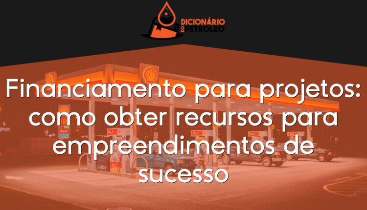 Financiamento para projetos: como obter recursos para empreendimentos de sucesso