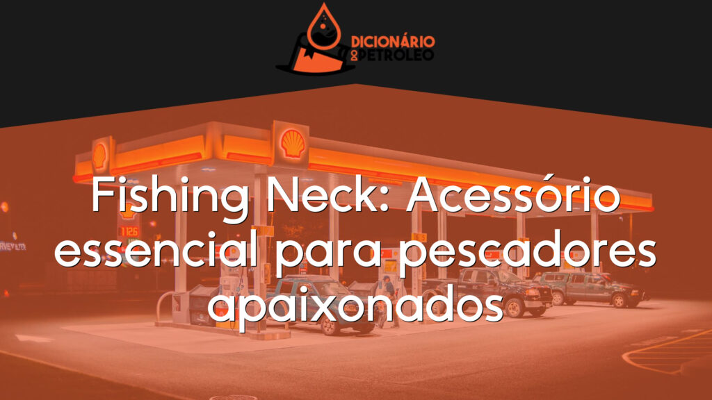 Fishing Neck: Acessório essencial para pescadores apaixonados