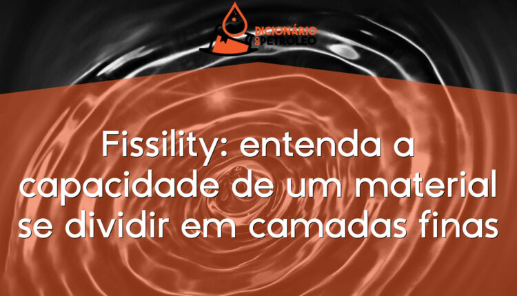 Fissility: entenda a capacidade de um material se dividir em camadas finas