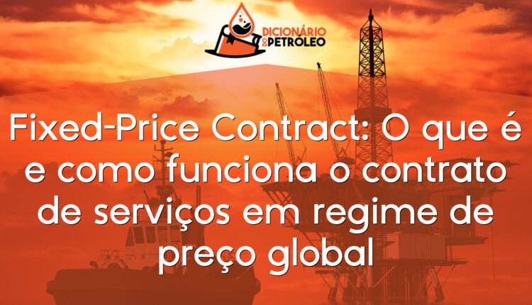 Fixed-Price Contract: O que é e como funciona o contrato de serviços em regime de preço global