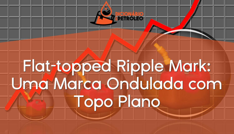 Flat-topped Ripple Mark: Uma Marca Ondulada com Topo Plano