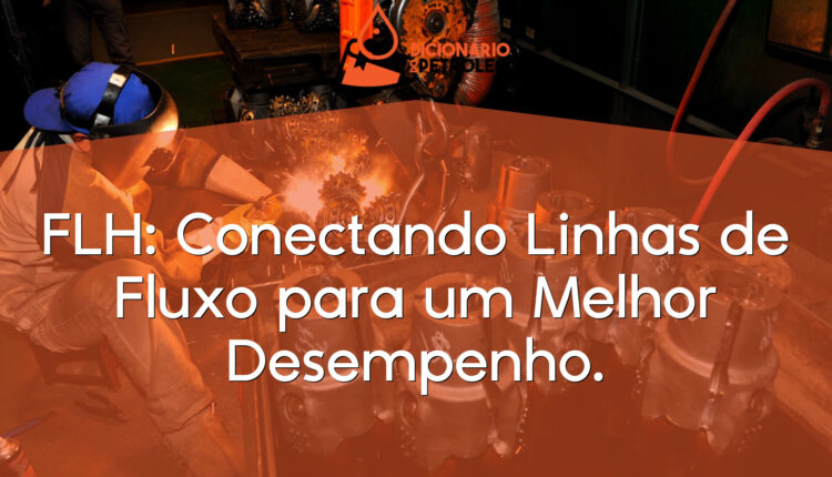 FLH: Conectando Linhas de Fluxo para um Melhor Desempenho.