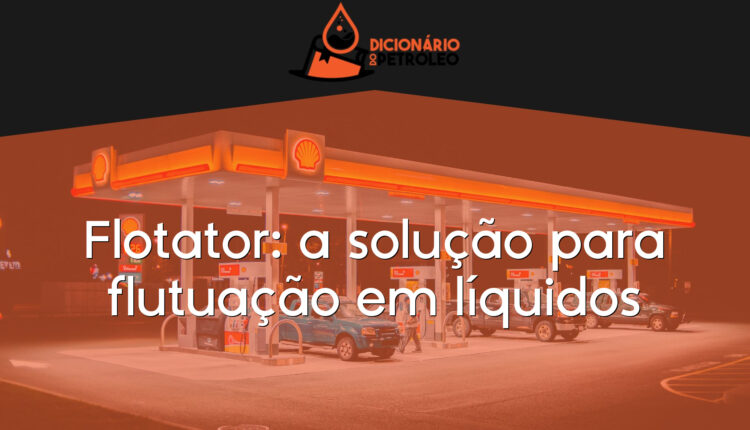 Flotator: a solução para flutuação em líquidos