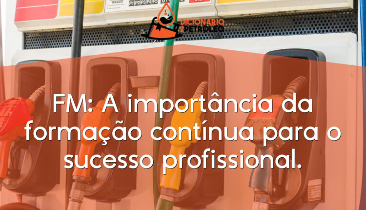 FM: A importância da formação contínua para o sucesso profissional.