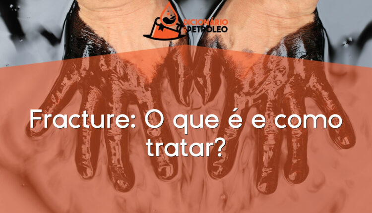 Fracture: O que é e como tratar?