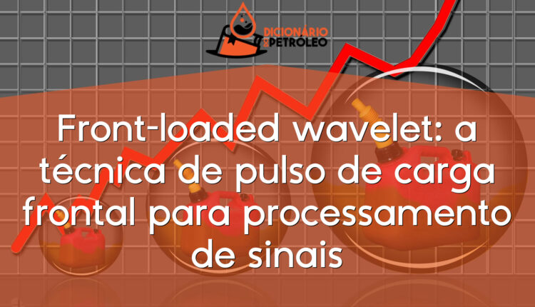 Front-loaded wavelet: a técnica de pulso de carga frontal para processamento de sinais