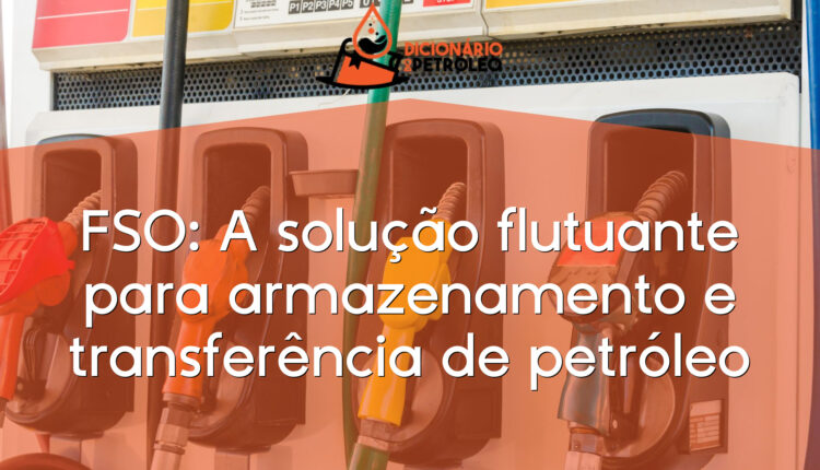 FSO: A solução flutuante para armazenamento e transferência de petróleo