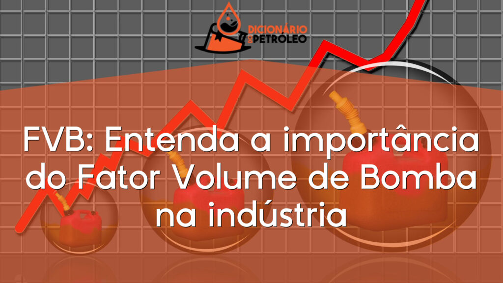 FVB: Entenda a importância do Fator Volume de Bomba na indústria