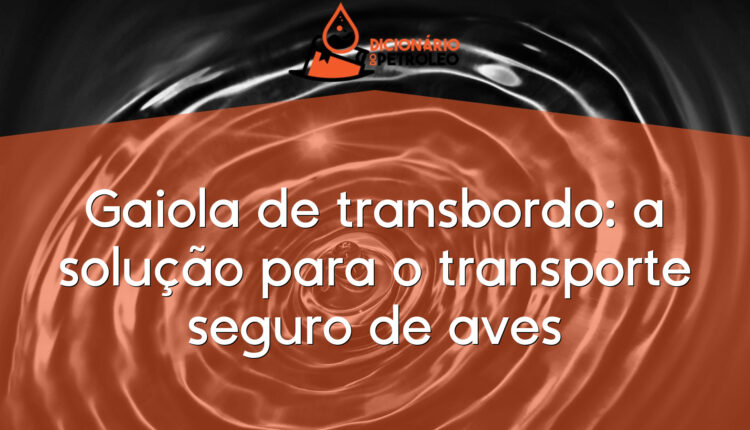 Gaiola de transbordo: a solução para o transporte seguro de aves