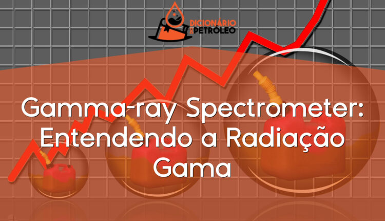 Gamma-ray Spectrometer: Entendendo a Radiação Gama