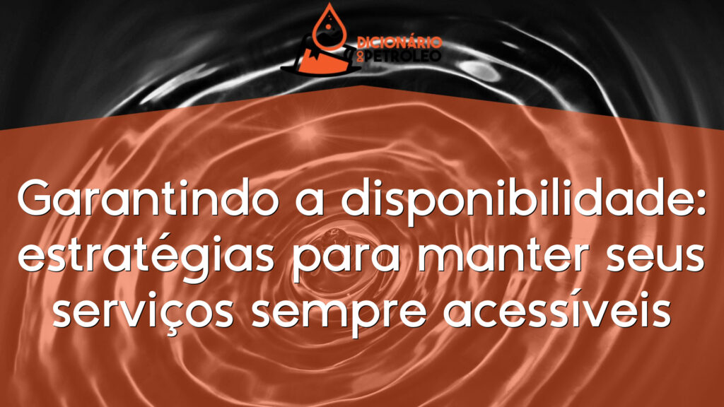 Garantindo a disponibilidade: estratégias para manter seus serviços sempre acessíveis