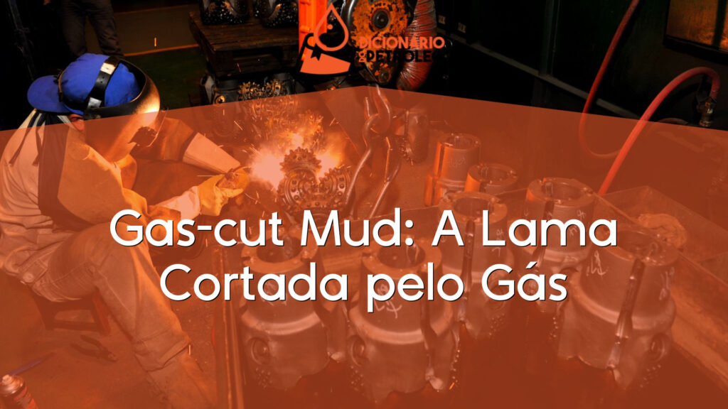 Gas-cut Mud: A Lama Cortada pelo Gás