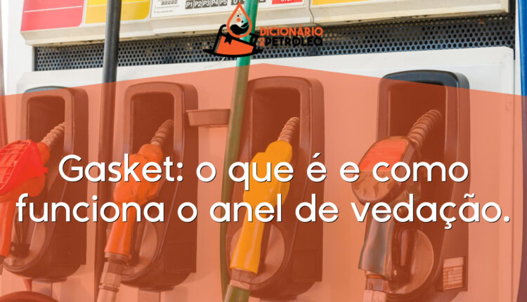 Gasket: o que é e como funciona o anel de vedação.