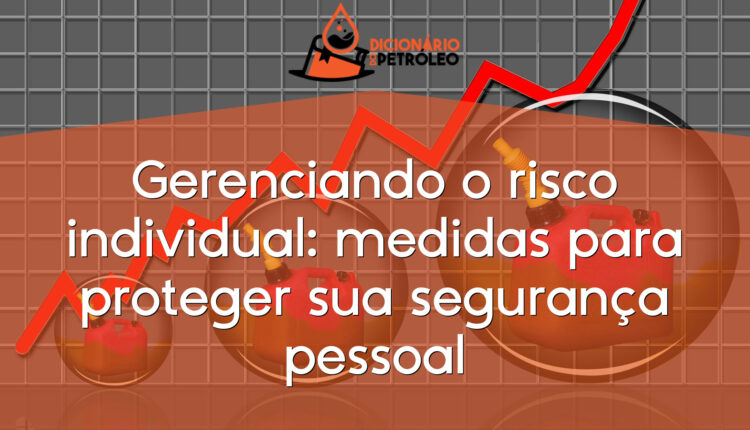 Gerenciando o risco individual: medidas para proteger sua segurança pessoal