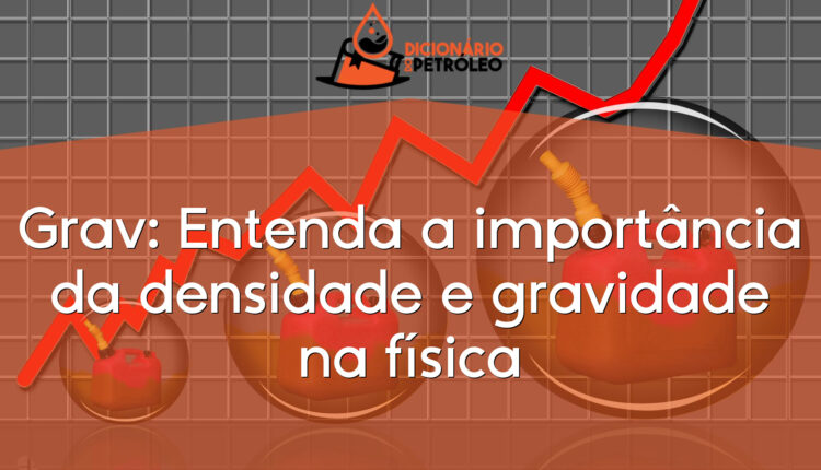 Grav: Entenda a importância da densidade e gravidade na física
