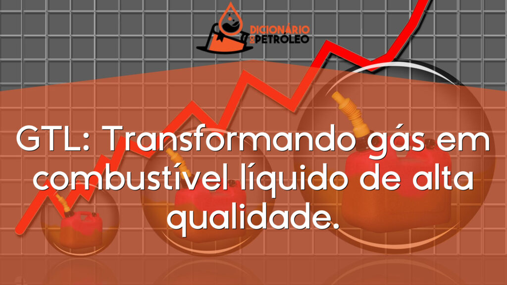 GTL: Transformando gás em combustível líquido de alta qualidade.