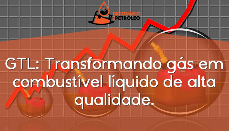 GTL: Transformando gás em combustível líquido de alta qualidade.