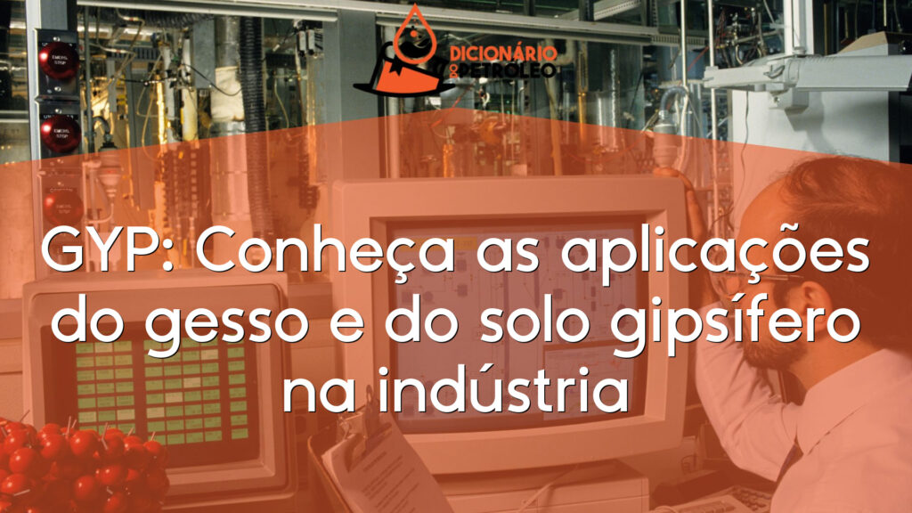 GYP: Conheça as aplicações do gesso e do solo gipsífero na indústria