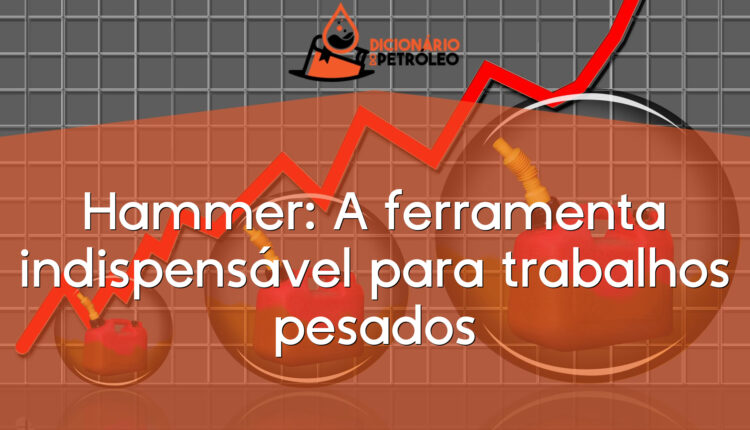Hammer: A ferramenta indispensável para trabalhos pesados