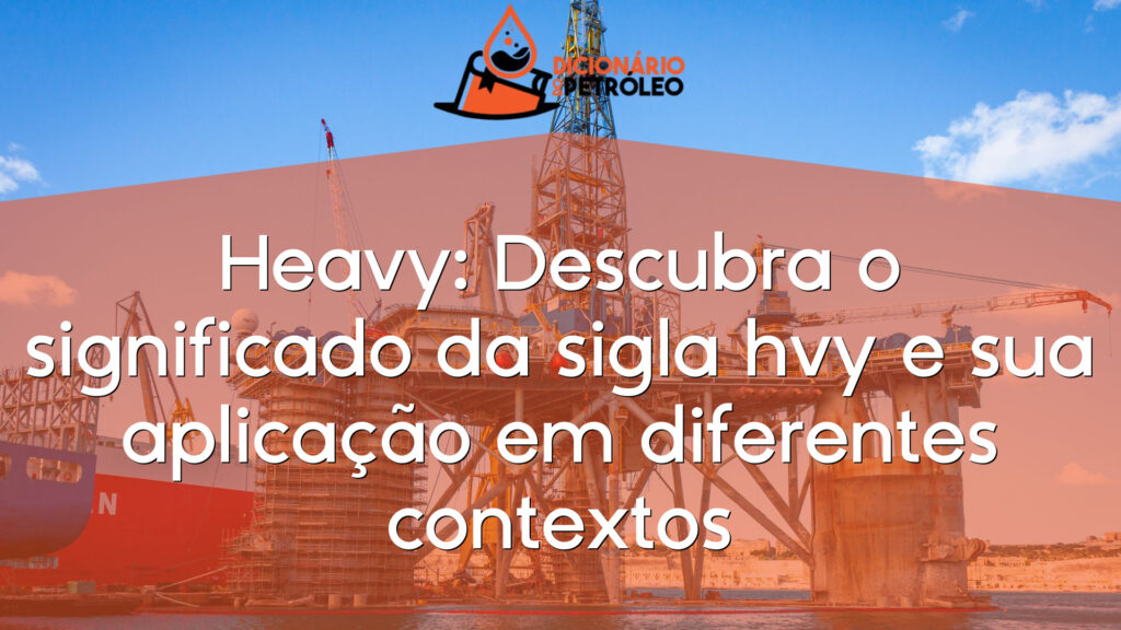 Heavy: Descubra o significado da sigla hvy e sua aplicação em diferentes contextos