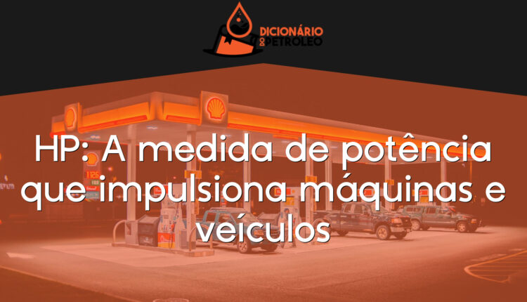 HP: A medida de potência que impulsiona máquinas e veículos
