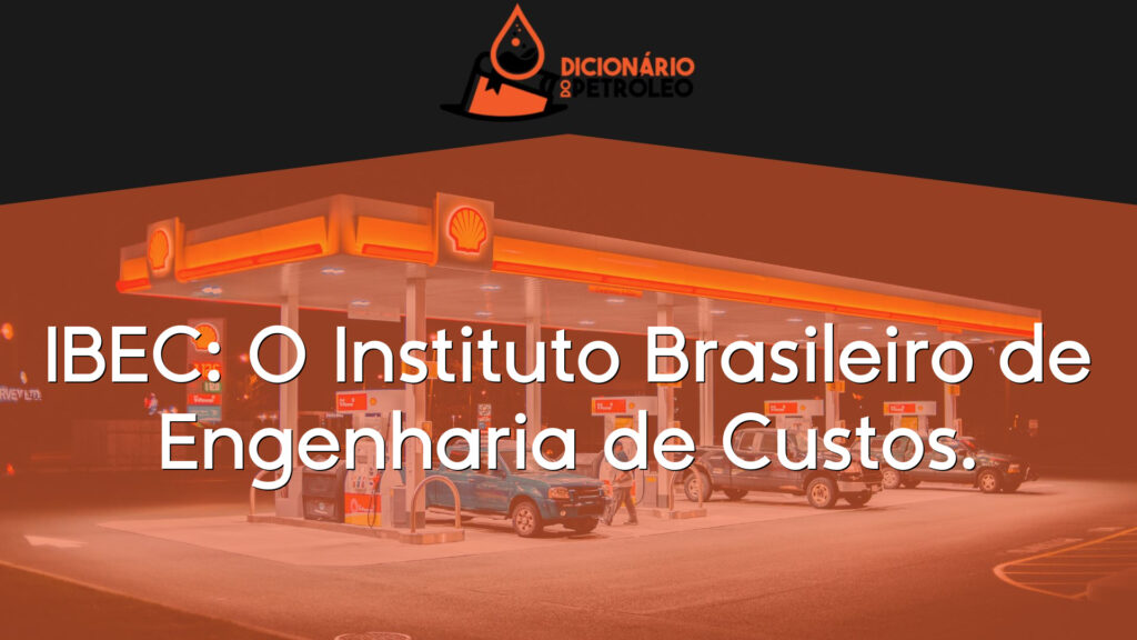 IBEC: O Instituto Brasileiro de Engenharia de Custos.
