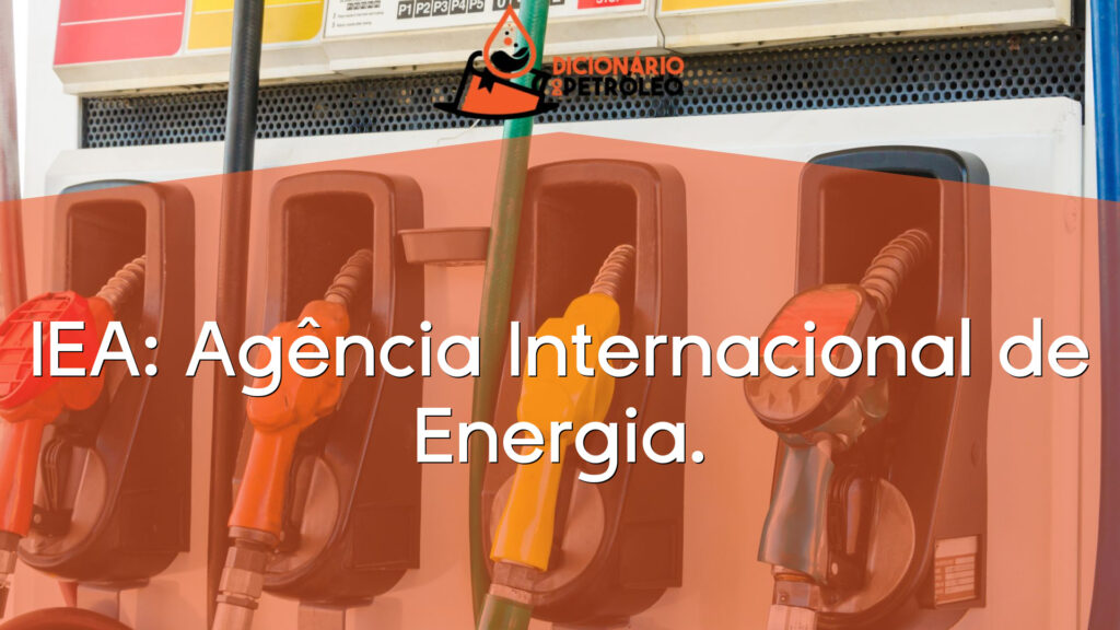 IEA: Agência Internacional de Energia.