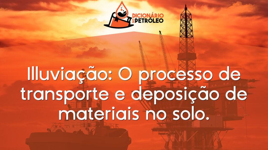 Illuviação: O processo de transporte e deposição de materiais no solo.