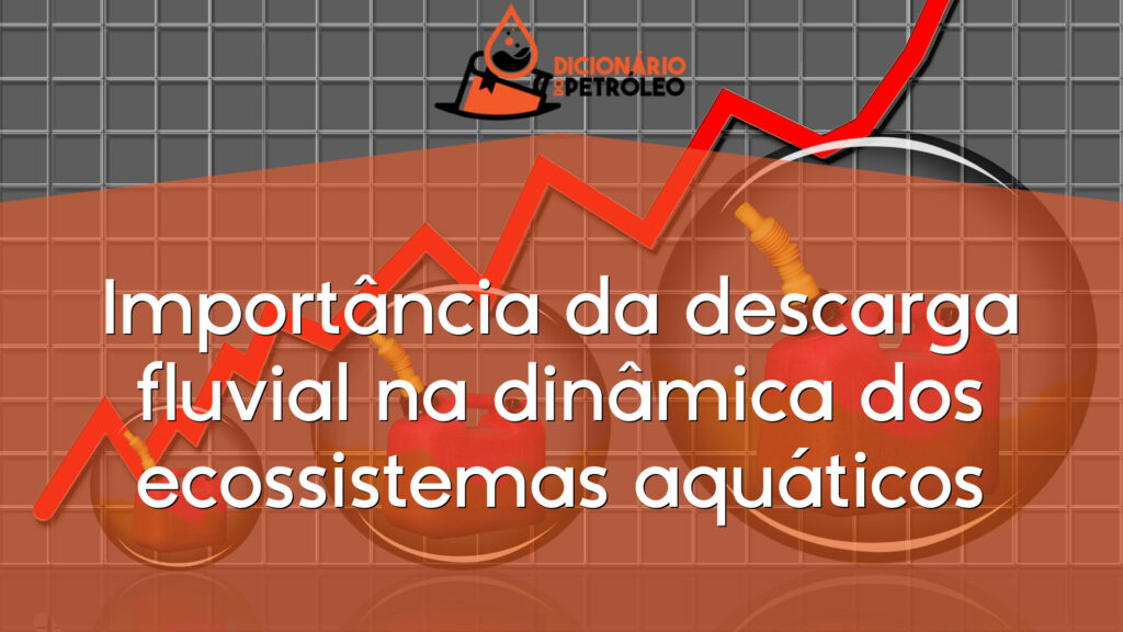 Importância da descarga fluvial na dinâmica dos ecossistemas aquáticos