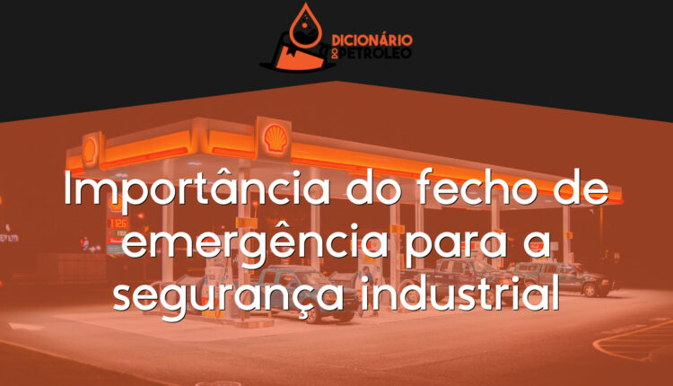 Importância do fecho de emergência para a segurança industrial