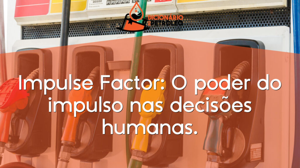 Impulse Factor: O poder do impulso nas decisões humanas.