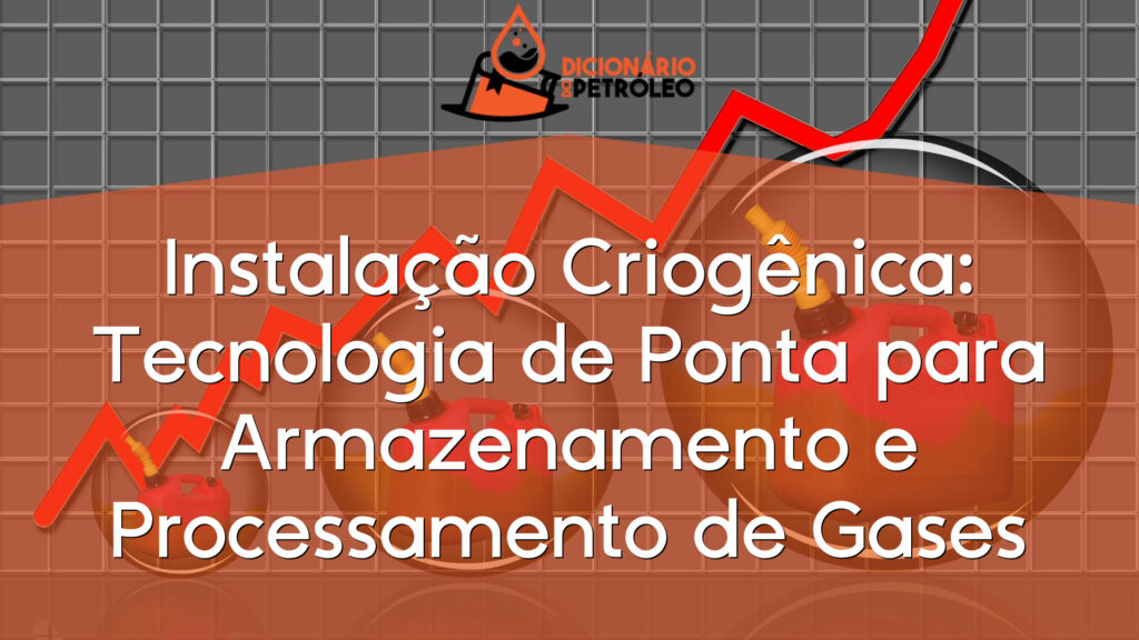 Instalação Criogênica: Tecnologia de Ponta para Armazenamento e Processamento de Gases