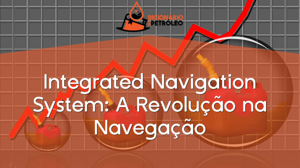 Integrated Navigation System: A Revolução na Navegação