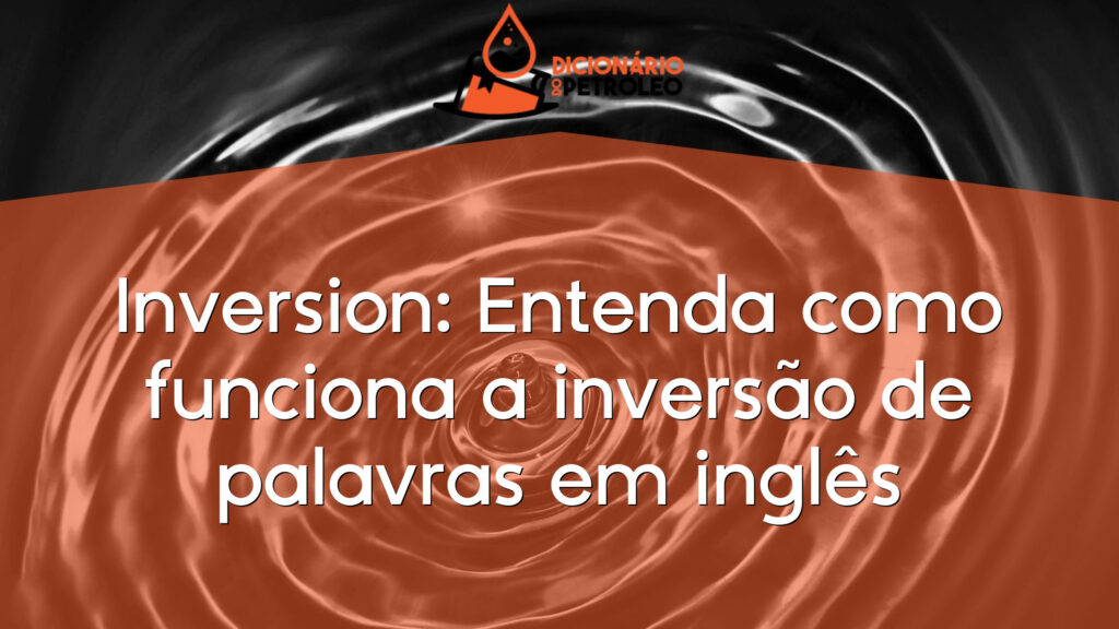 Inversion: Entenda como funciona a inversão de palavras em inglês