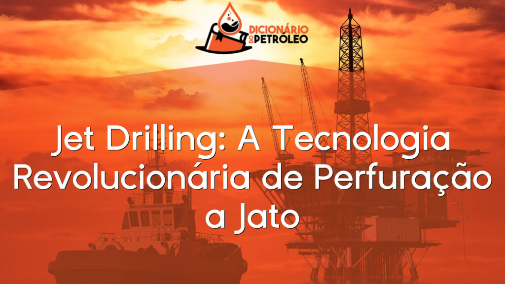 Jet Drilling: A Tecnologia Revolucionária de Perfuração a Jato