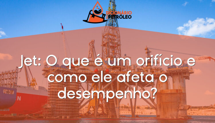 Jet: O que é um orifício e como ele afeta o desempenho?