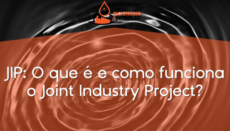 JIP: O que é e como funciona o Joint Industry Project?