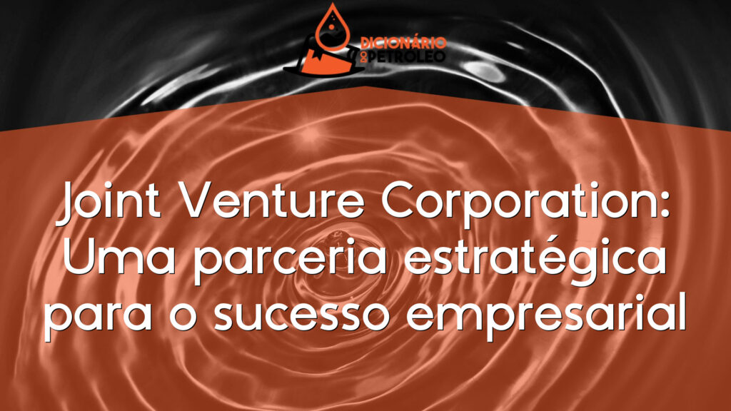 Joint Venture Corporation: Uma parceria estratégica para o sucesso empresarial